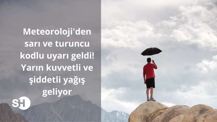 Meteoroloji’den sarı ve turuncu kodlu uyarı geldi! Yarın kuvvetli ve şiddetli yağış geliyor