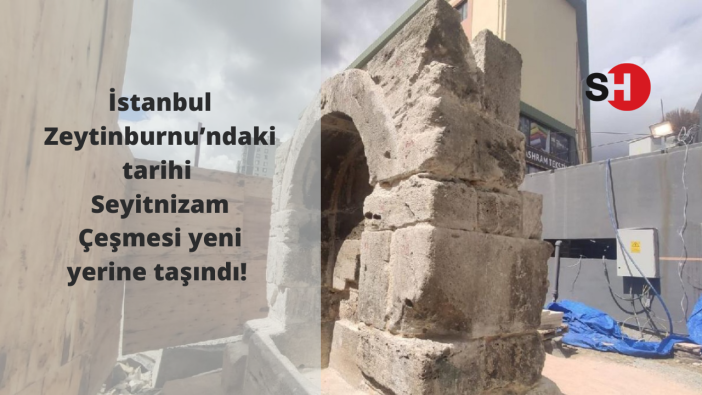 İstanbul Zeytinburnu’ndaki tarihi Seyitnizam Çeşmesi yeni yerine taşındı!