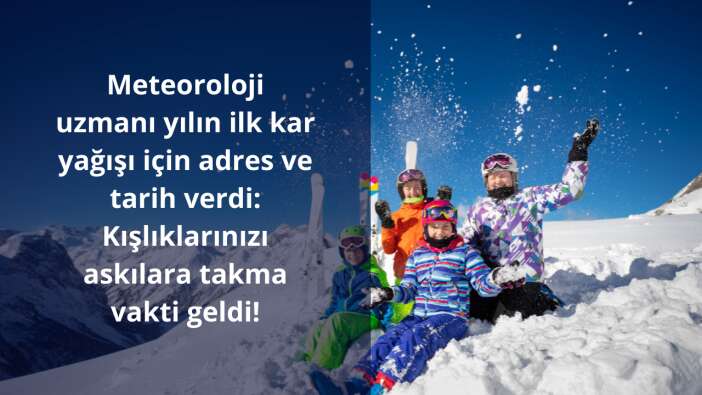 Meteoroloji uzmanı yılın ilk kar yağışı için adres ve tarih verdi: Kışlıklarınızı askılara takma vakti geldi!