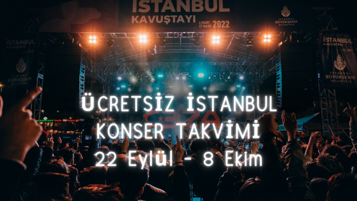 İstanbul'da 22 Eylül- 8 Ekim arası ücretsiz konserler! 10 farklı meydanda 10 konser!