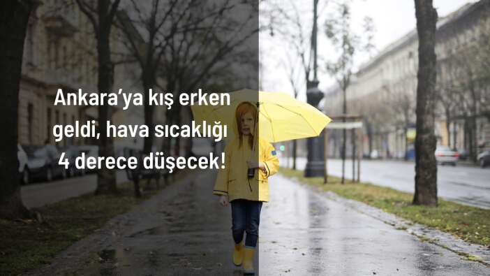 Ankara’ya kış erken geldi, hava sıcaklığı 4 derece düşecek!