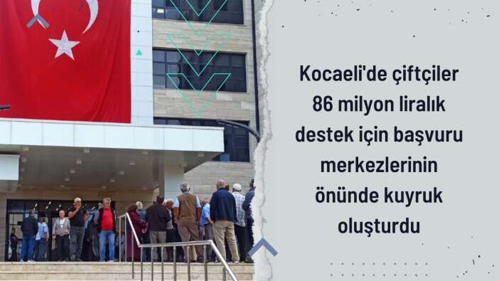 Kocaeli Büyükşehir Belediyesi’nin çiftçilere sağladığı 86 milyon liralık destekten faydalanmak isteyenler başvuru merkezlerinin önünde kuyruk oluşturdu