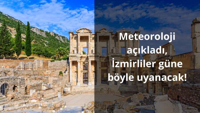 Meteoroloji açıkladı, İzmirliler güne böyle uyanacak!