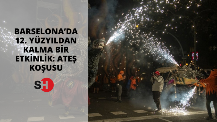 Barselona’da 12. Yüzyıldan kalma bir etkinlik: Ateş Koşusu