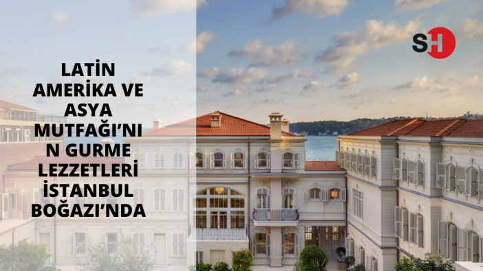 Latin Amerika ve Asya Mutfağı’nın gurme lezzetleri İstanbul Boğazı'nda