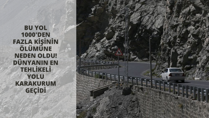 Bu yol 1000'den fazla kişinin ölümüne neden oldu! Dünyanın en tehlikeli yolu Karakurum Geçidi