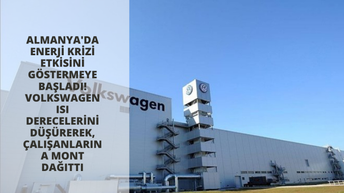 Almanya'da enerji krizi etkisini göstermeye başladı! Volkswagen ısı derecelerini düşürerek, çalışanlarına mont dağıttı
