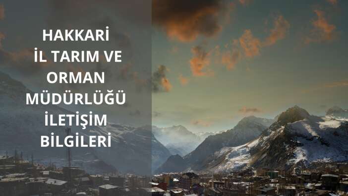 Hakkari İl Tarım ve Orman Müdürlüğü iletişim bilgileri