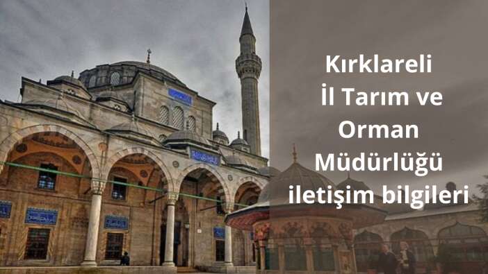 Kırklareli İl Tarım ve Orman Müdürlüğü iletişim bilgileri