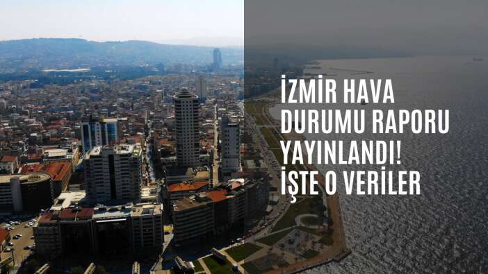 İzmir hava durumu raporu yayınlandı! İşte o veriler