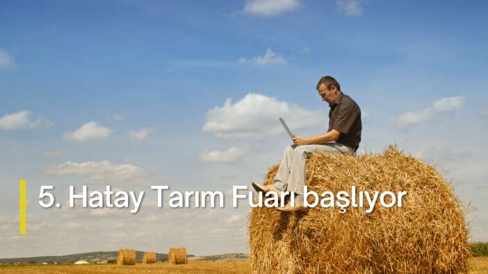 5. Hatay Tarım Fuarı başlıyor