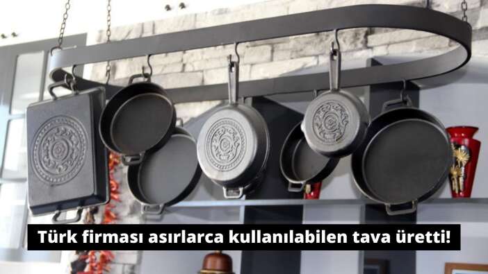 Türk firması asırlarca kullanılabilen tava üretti!