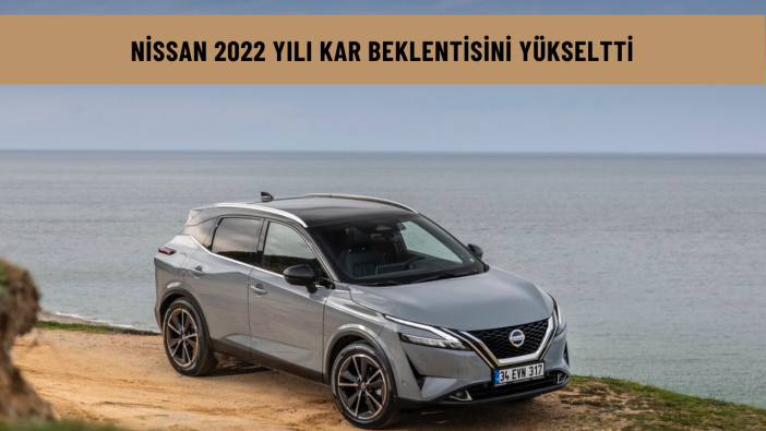 Nissan 2022 yılı kar beklentisini yükseltti