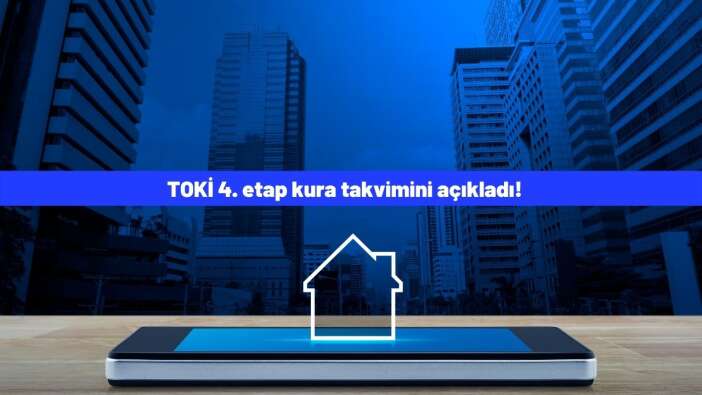 TOKİ 4. etap kura takvimini açıkladı! İşte kura çekilecek iller listesi