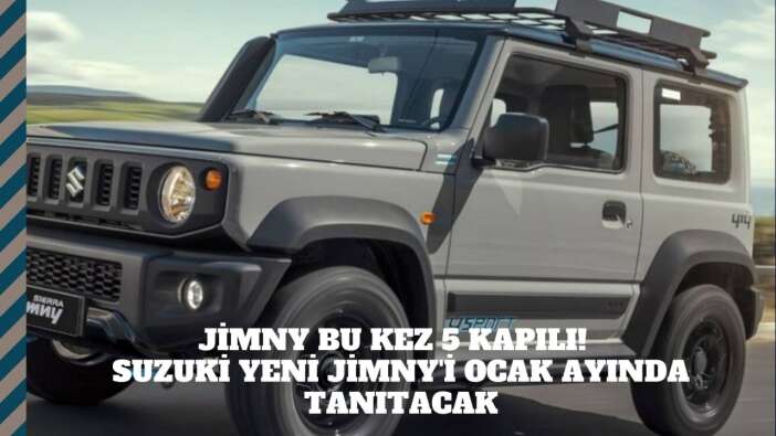 Jimny bu kez 5 kapılı!  Suzuki yeni Jimny'i Ocak ayında tanıtacak