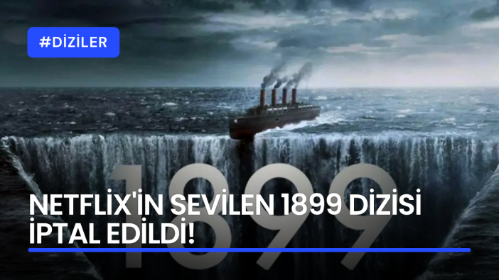Netflix'in sevilen 1899 dizisi iptal edildi!