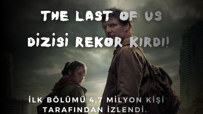 The Last of Us dizisi rekor kırdı!