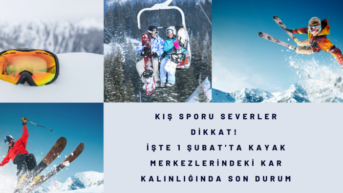 Kış sporu severler dikkat! İşte 1 Şubat'ta kayak merkezlerindeki kar kalınlığında son durum