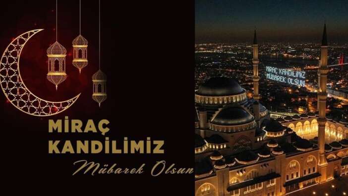 Miraç Kandili'nin önemi! Miraç gecesi ne oldu?