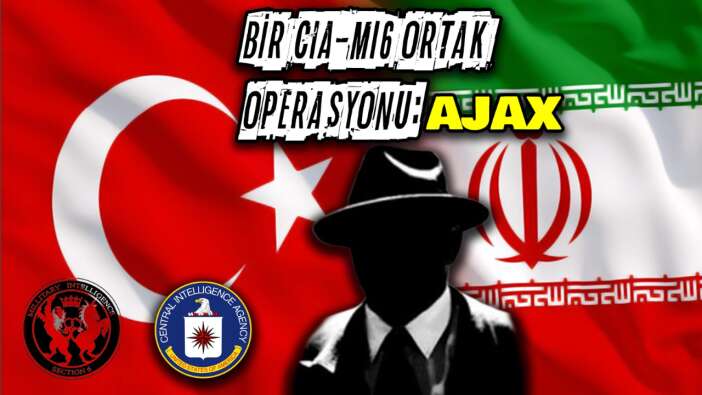 CIA ve MI6 patentli ‘Ajax Operasyonu’nun perde arkası!
