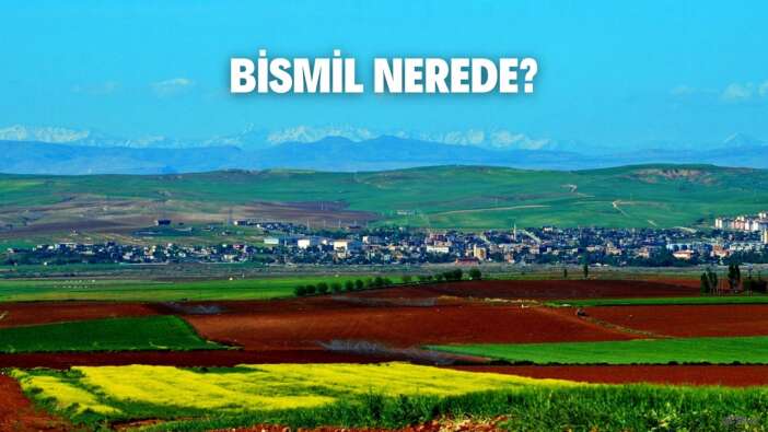 Bismil neresi? Bismil Türkiye'nin hangi bölgesinde?