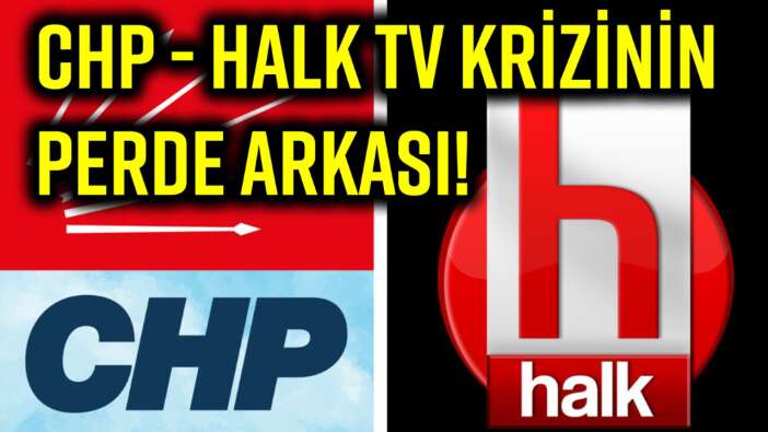 Muhalefette gizli ilişkiler ağı deşifre oldu! CHP - Halk TV krizinin perde arkası!