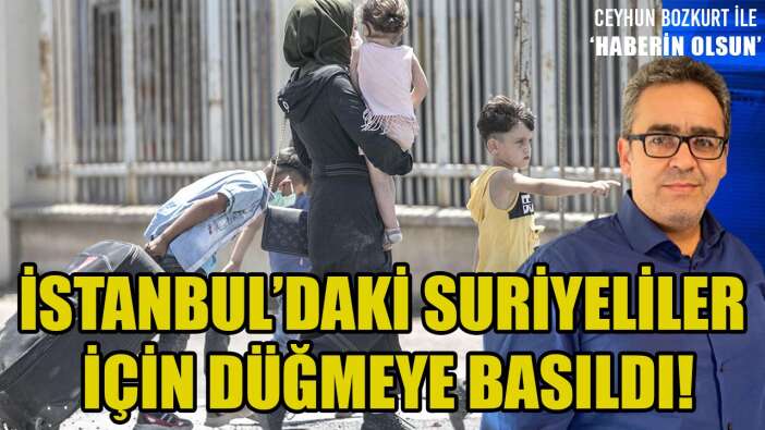 İÇİŞLERİ DUYURDU: İSTANBUL’DAKİ SURİYELİLER İÇİN KARAR VERİLDİ!