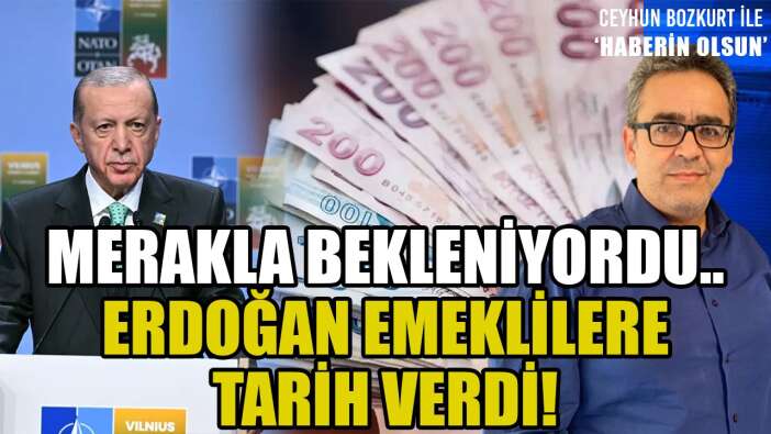 ERDOĞAN AÇIKLADI: EMEKLİ ZAMMI İÇİN TARİH BELLİ OLDU!