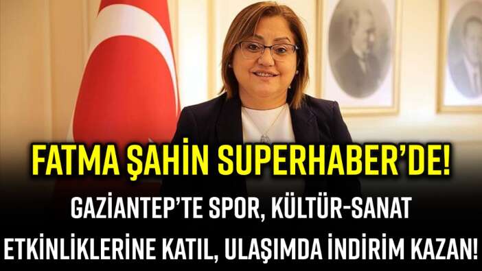 GAZİANTEP’TE SPOR, KÜLTÜR-SANAT ETKİNLİKLERİNE KATIL, ULAŞIMDA İNDİRİM KAZAN!