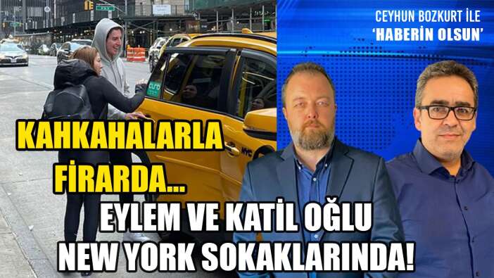 FİRARDAKİ EYLEM TOK VE OĞLU NEW YORK’TA KAMERAYA YAKALANDI!