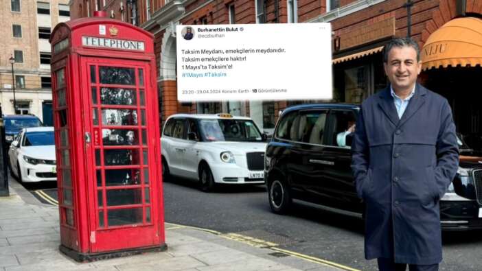 Londra'da tatil yapan CHP Genel Başkan Yardımcısı Burhanettin Bulut'tan "1 Mayıs'ta Taksim'de eylem yapın" çağrısı...