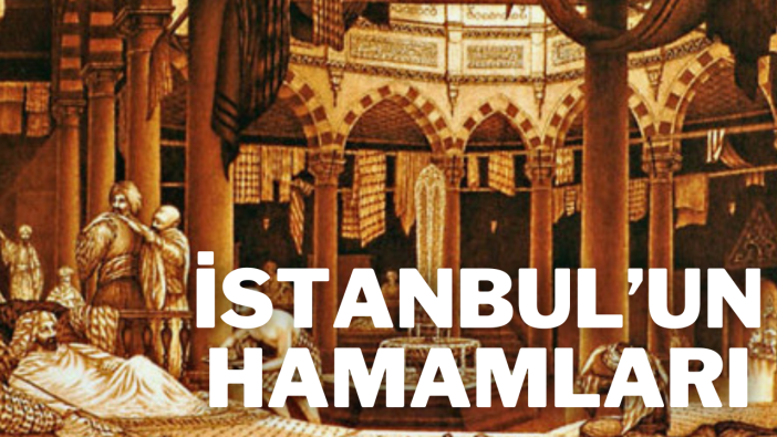 Osmanlı'dan günümüze: İstanbul'un en güzel hamamları