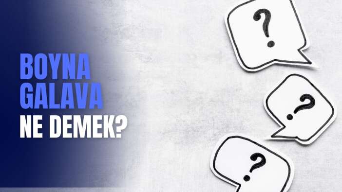 Boyna Galava ne demek? Hangi dil? Türkçe anlamı nedir?