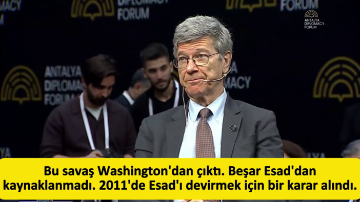 Antalya Diplomasi Forumu’nda tarihi itiraflar! Jeffrey Sachs: Suriye savaşını ABD ve İsrail başlattı!