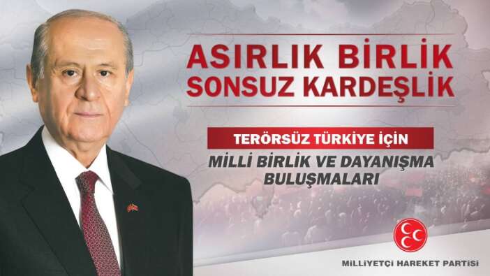 MHP sokağa iniyor: Terörsüz Türkiye için 81 ilde Milli Birlik ve Dayanışma Buluşmaları