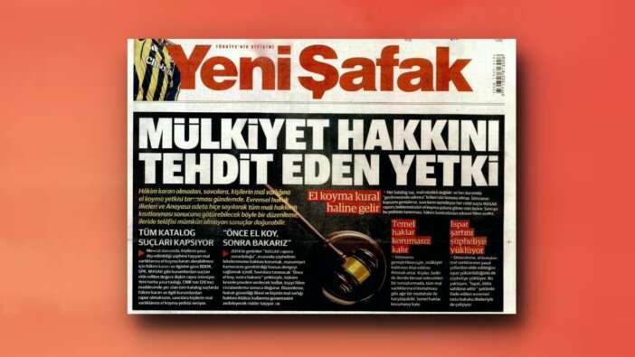 Bakanlardan sonra sıra AK Parti'ye geldi... Yeni Şafak bu kez iktidarı hedef aldı! “Rasyonel çöküş”ten sonra yeni kriz manşeti: Mülkiyet hakkını tehdit etmeyin!