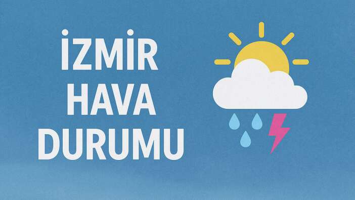 İzmir 17 Şubat 2026 hava durumu! İzmir'de bugün hava nasıl 17 Şubat