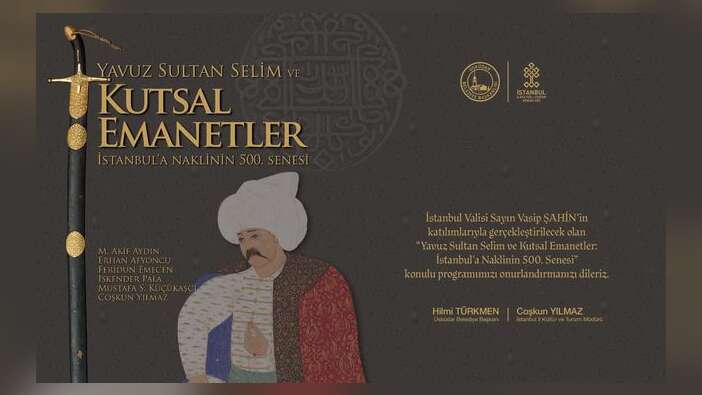 Kutsal Emanetlerin İstanbul'a getirilişinin 500. yılı...